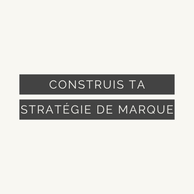 Construis ta stratégie de marque