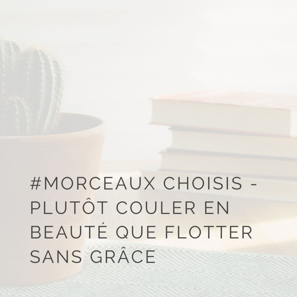 Morceaux choisis : Plutôt couler en beauté que flotter sans grâce, de Corinne Morel Darleux