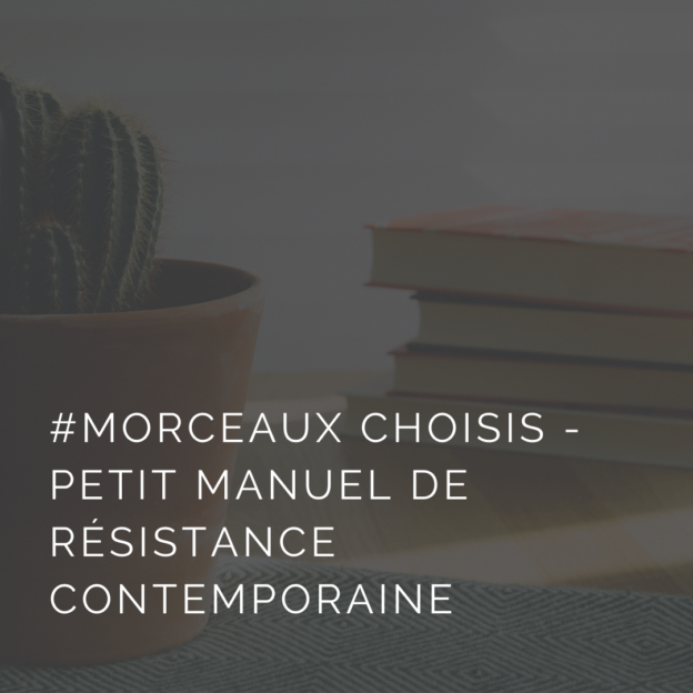 Petit manuel de résistance contemporaines de Cyril Dion : morceaux choisis