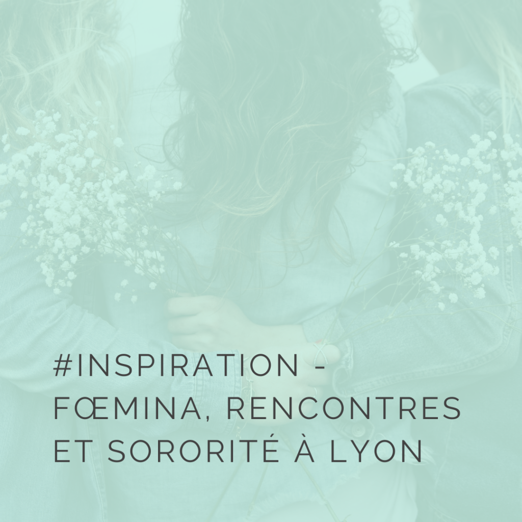 Foemina : inspirations et sororité pour entrepreneuses lyonnaises