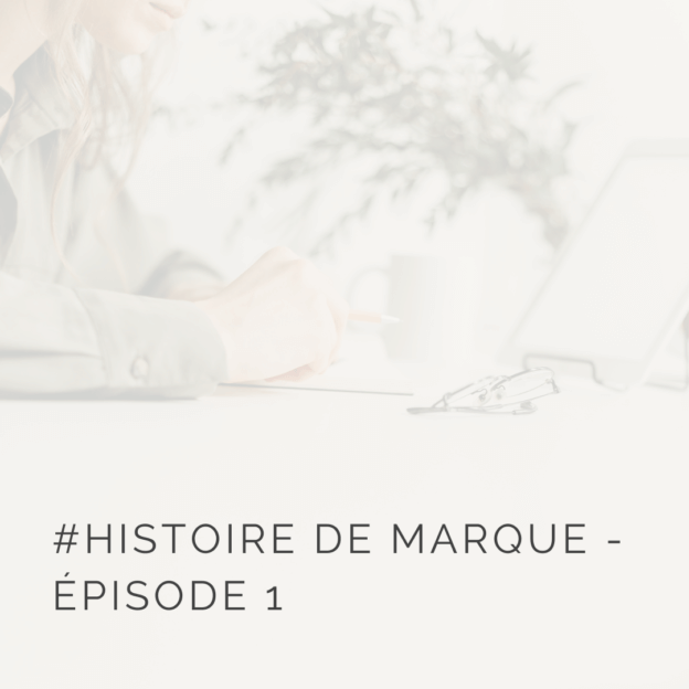 Histoire de marque : épisode 1