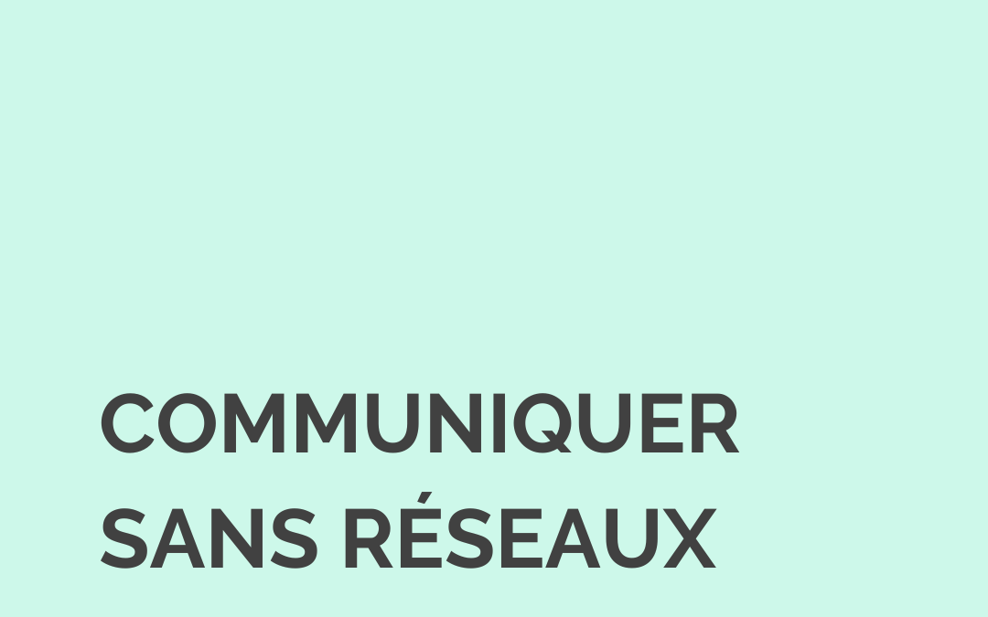 Communiquer sans réseaux sociaux : l’expérience de Morgane Sifantus