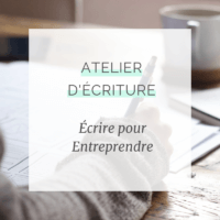Atelier d'écriture Ecrire pour Entreprendre
