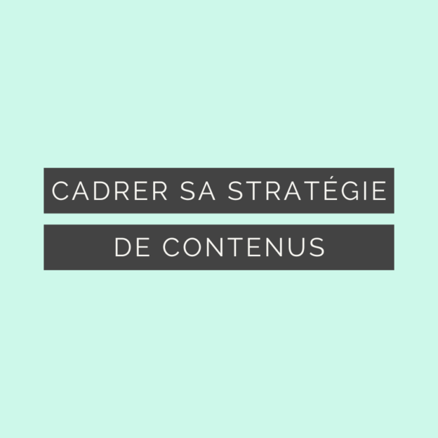 Cadrer sa stratégie de contenu