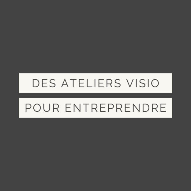 Des ateliers visio pour entrepreneuses