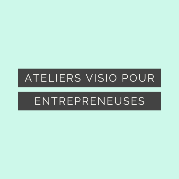 Ateliers visio pour entrepreneuses : apprends à mieux communiquer