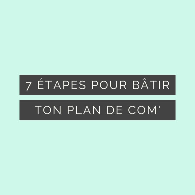 Plan de communication : 7 étapes pour le construire