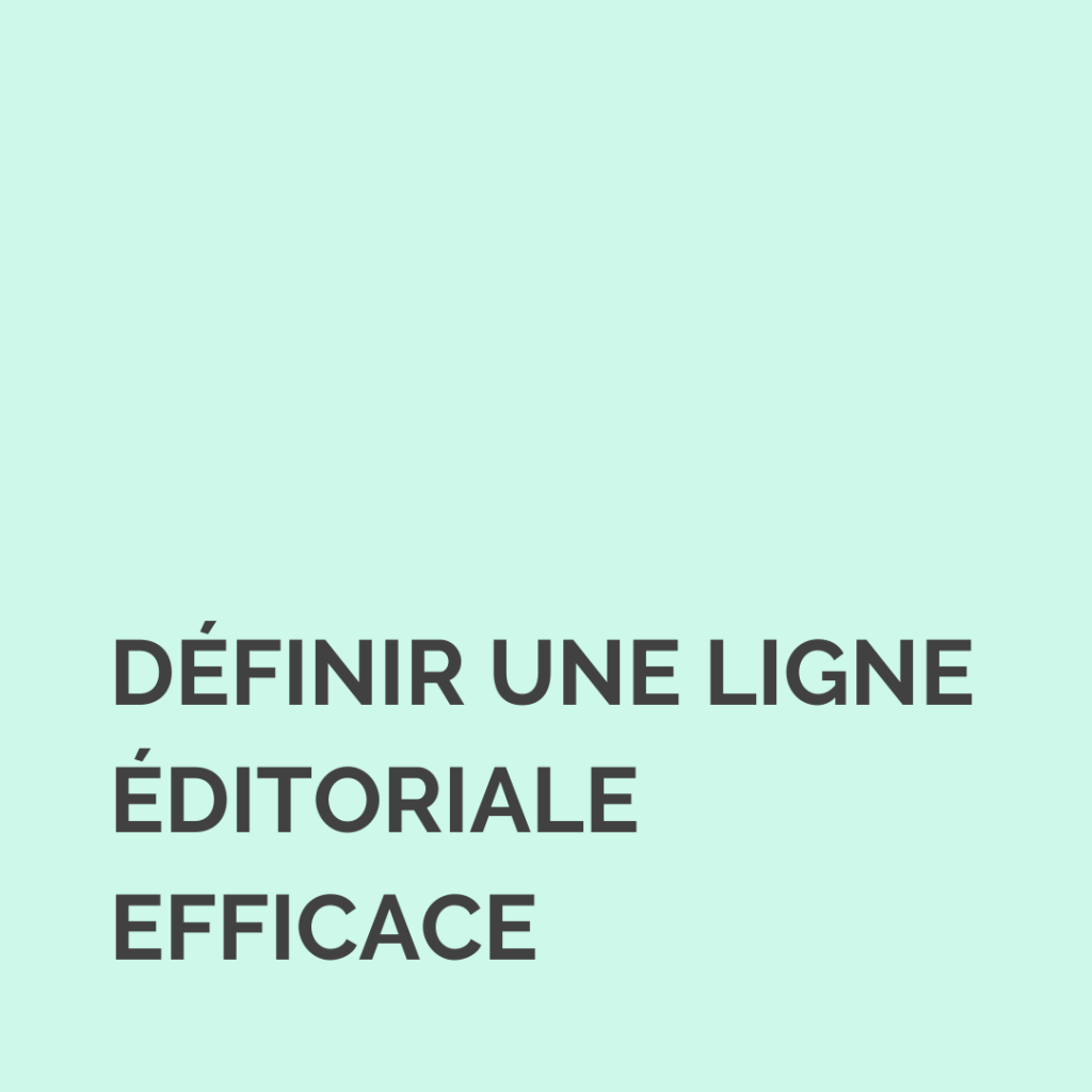 Définir une ligne éditoriale efficace pour mieux communiquer