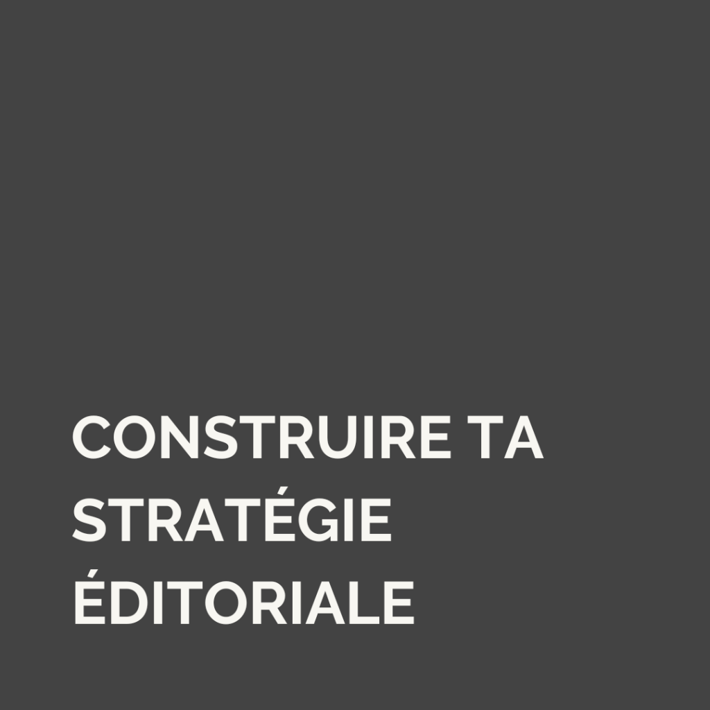 Construis ta stratégie éditoriale