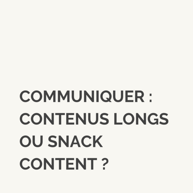 communiquer : contenus longs ou snack content ?