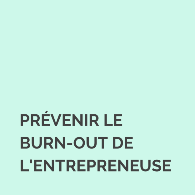 Prévenir le burn-out de l'entrepreneuse