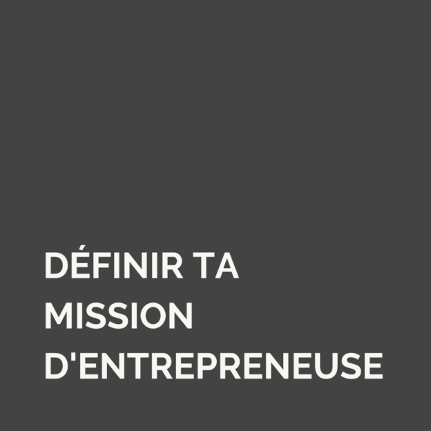 Définir ta mission d'entrepreneuse
