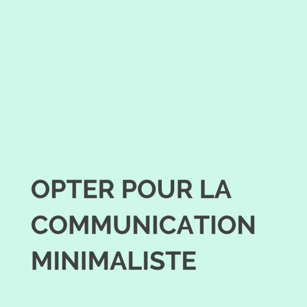Adopter la communication minimaliste