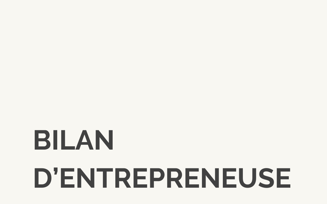 Bilan d’entrepreneuse et objectifs (édition 2024)