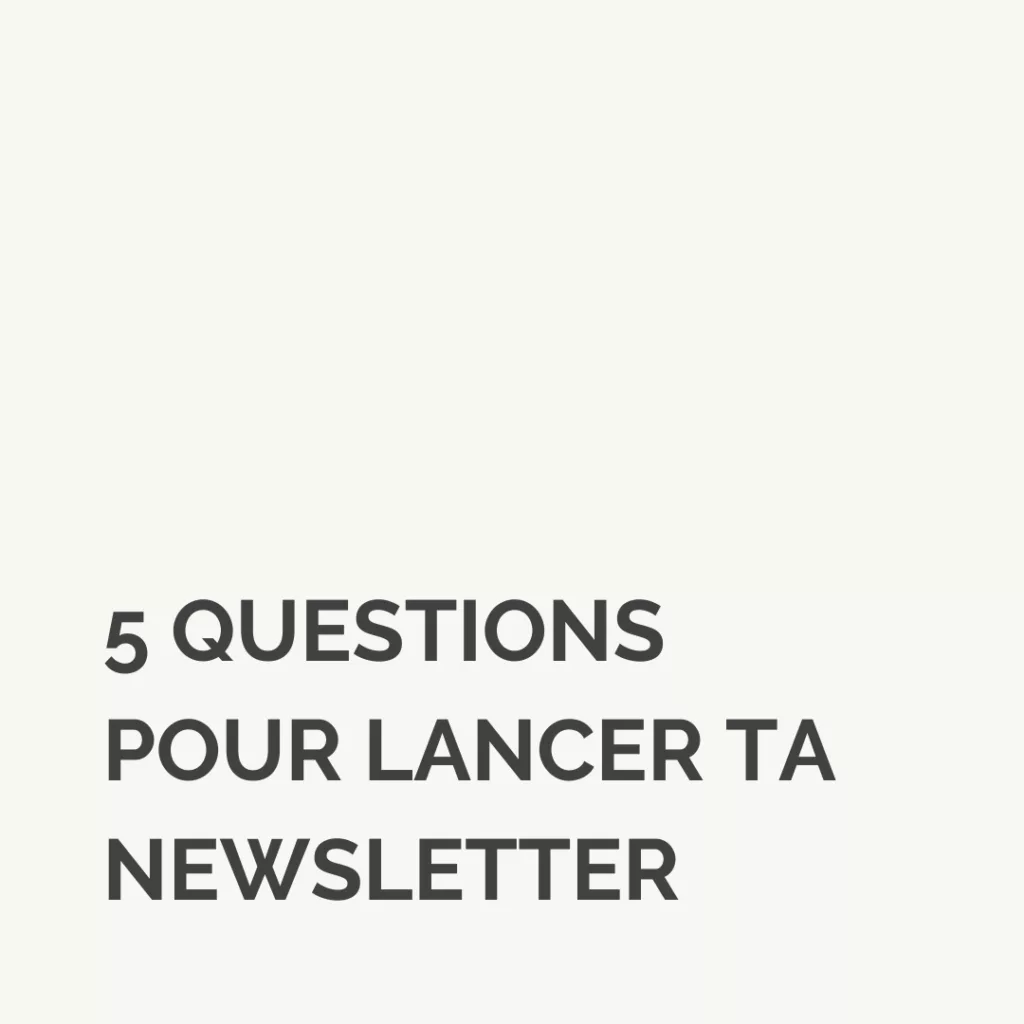 Lancer ta newsletter : 5 questions pour cadrer ton projet