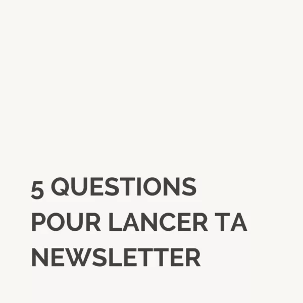 Lancer ta newsletter en répondant à 5 questions !