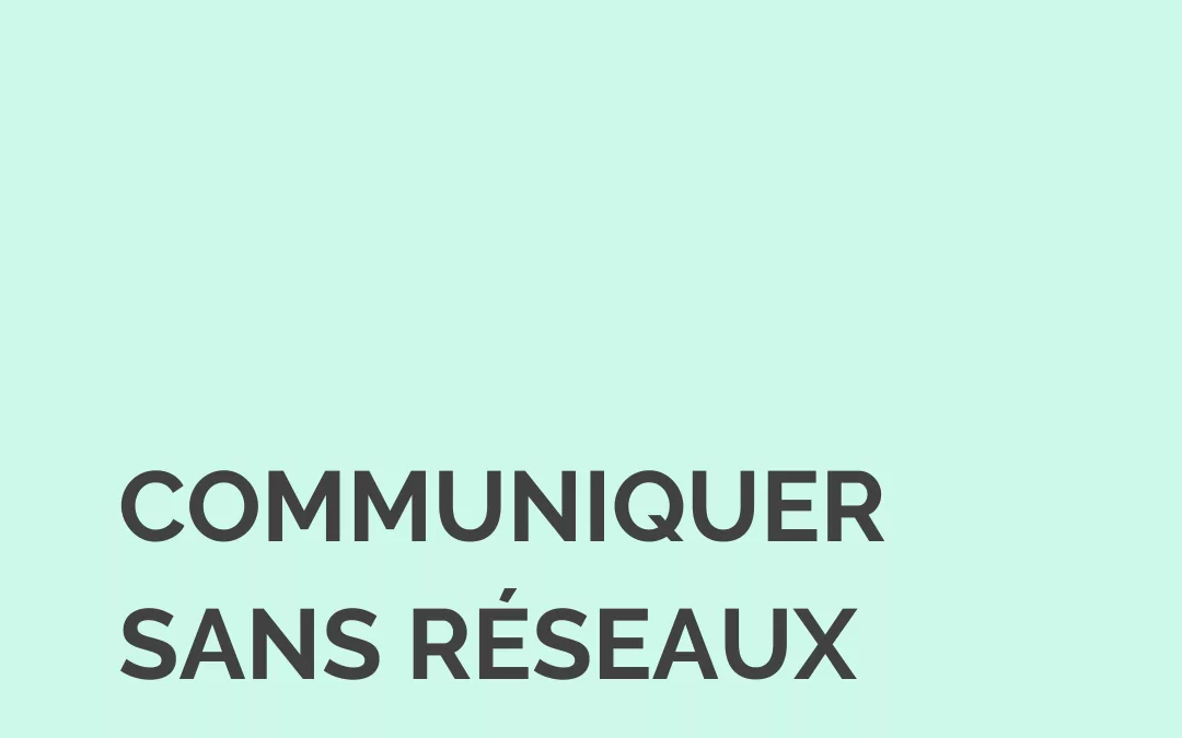 Communiquer sans réseaux sociaux : choisir les bons canaux