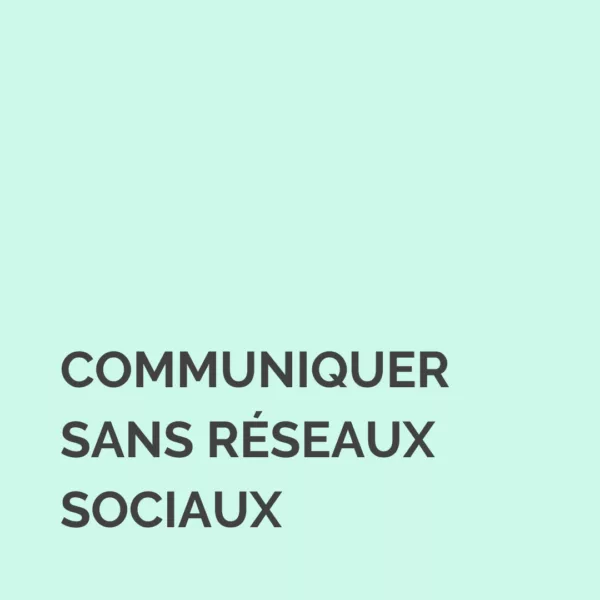 Communiquer sans réseaux sociaux : choisir les bons canaux